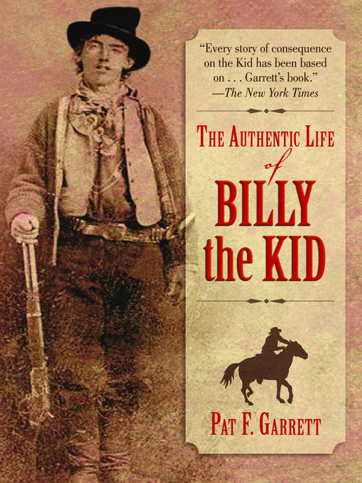Title details for The Authentic Life of Billy the Kid by Pat F. Garrett - Available